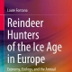 Reindeer Hunters of the Ice Age in Europe